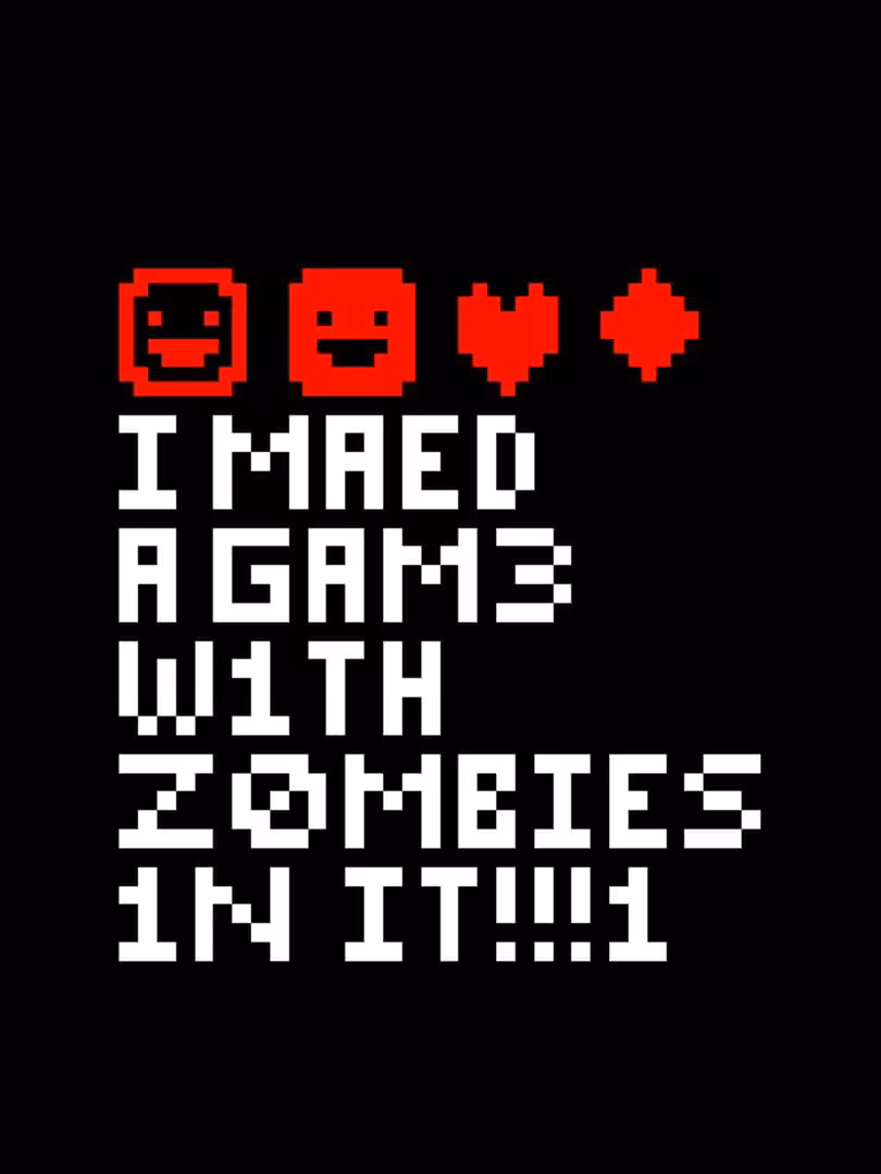 Capsule for I MAED A GAM3 W1TH Z0MB1ES 1N IT!!!1