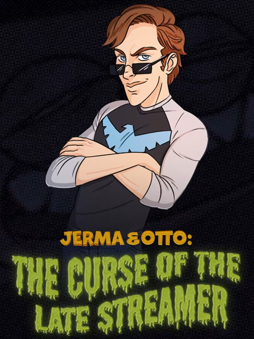 Capsule for Jerma & Otto: The Curse of the Late Streamer