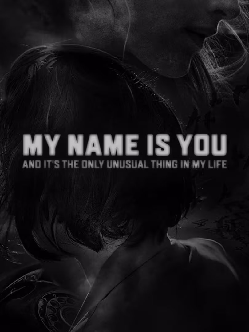 Capsule for My name is You and it's the only unusual thing in my life
