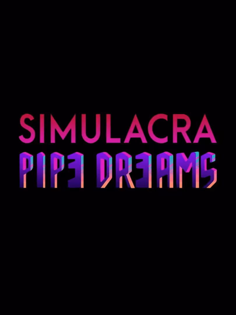Capsule for SIMULACRA: Pipe Dreams