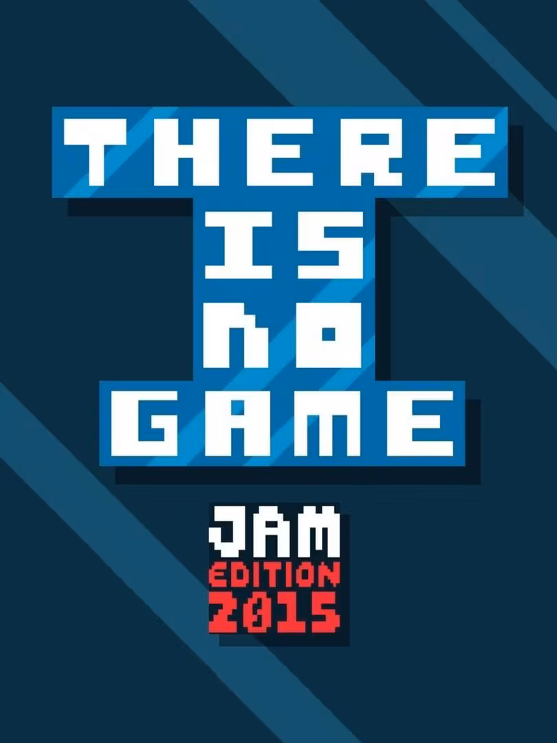 Capsule for There Is No Game: Jam Edition 2015